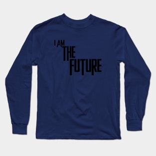 I am the future Long Sleeve T-Shirt